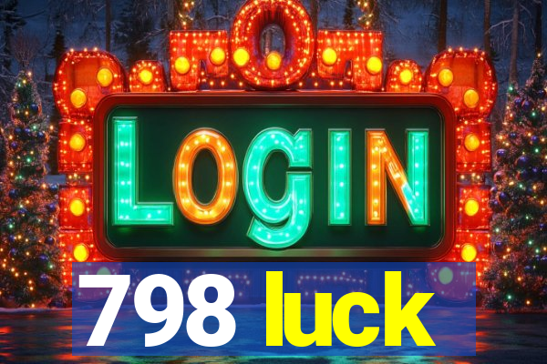 798 luck